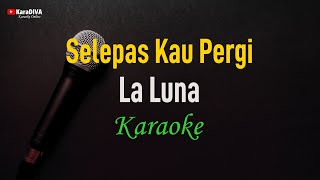 Download lagu La Luna - Selepas Kau Pergi (Karaoke) mp3 Download lagu La Luna - Selepas Kau Pergi (Karaoke) mp3