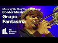 Music of the Gulf Coast Highway: Border Music - Grupo Fantasma