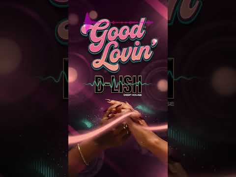 Good Lovin' By D Lish