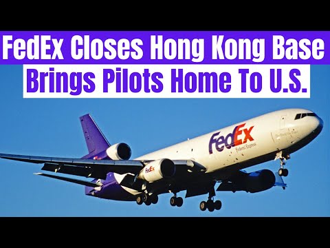 FedEx Permanently Shuts Down  Hong Kong Pilot Base And Moves Pilots Back To The United States