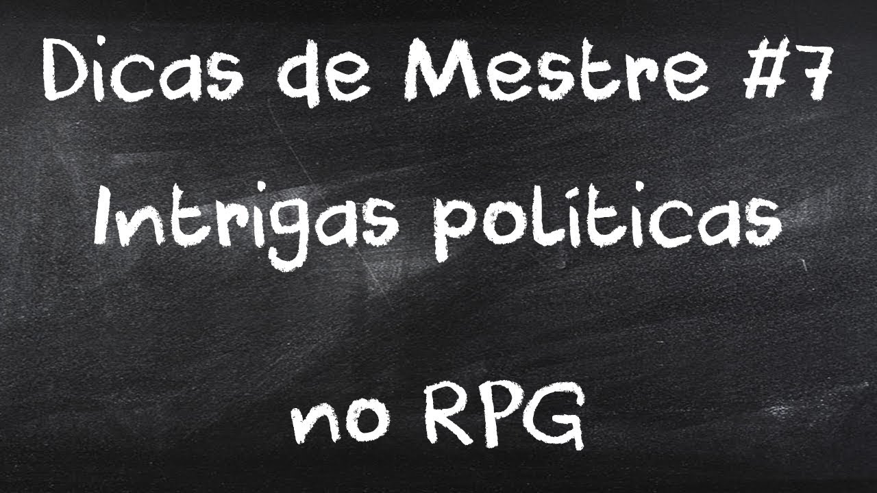 Intrigas Políticas no RPG | Dicas de Mestre #7