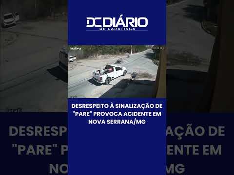 DESRESPEITO À SINALIZAÇÃO DE "PARE" PROVOCA ACIDENTE EM NOVA SERRANA/MG
