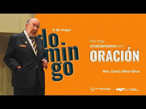 📺 Prédica Cristiana | No hay cristianismo sin oración - Rev. Darío Silva Silva | 5 mayo 2024