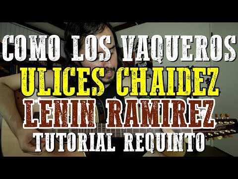 Como Los Vaqueros - Ulices Chaidez - Lenin Ramirez - Tutorial - REQUINTO (con Omar Sierra)