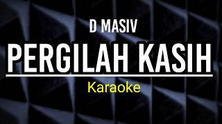 Download lagu Karaoke ,Pergilah Kasih ( D Masiv ) mp3 Download lagu Karaoke ,Pergilah Kasih ( D Masiv ) mp3