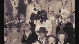 Goodnight Bravado - &quot;Heaven For The Climate, Hell For The Company&quot;