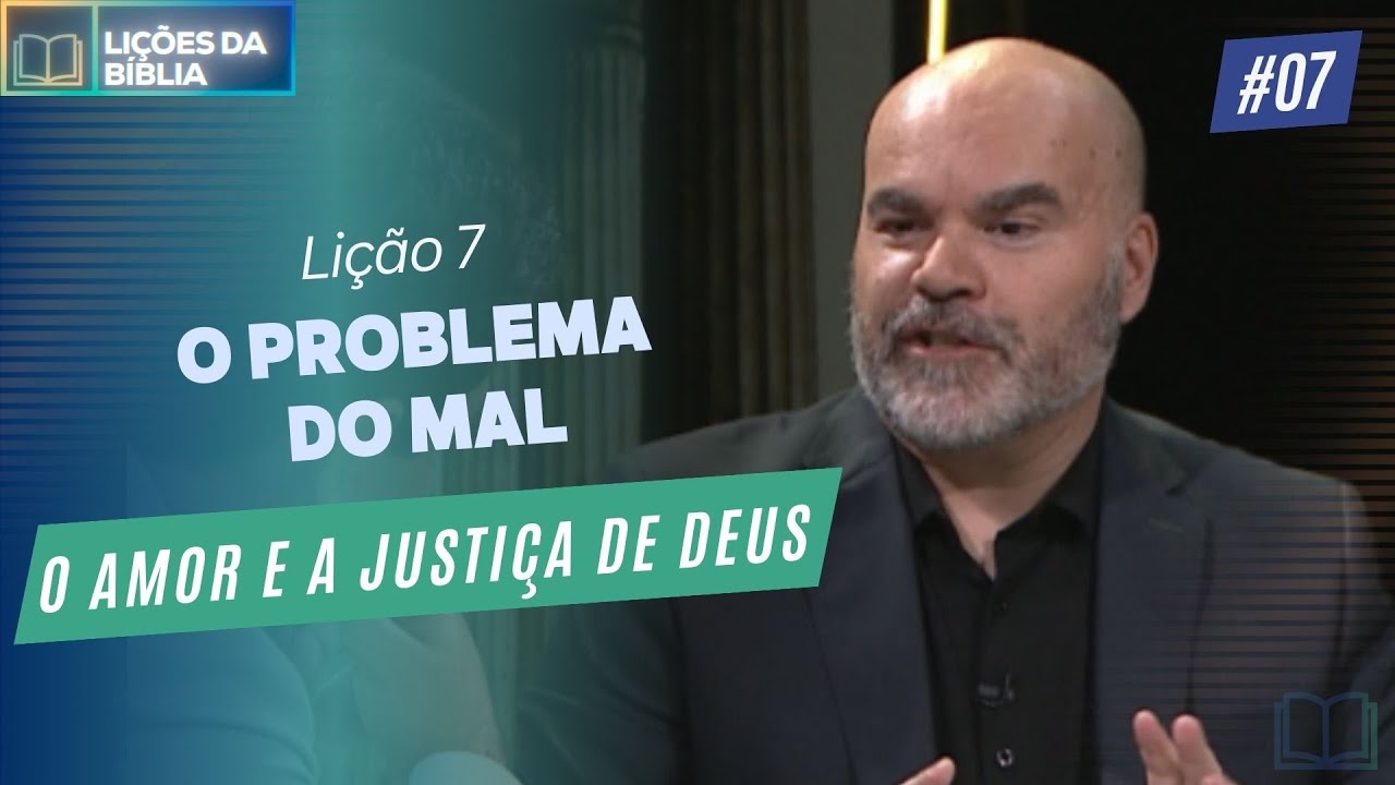Lição 7: O Problema do Mal
