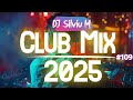 Music Mix 2025 109 Party Club Dance 2025 Best Remixes Of Popular Songs 2025 MEGAMIX DJ Silviu M