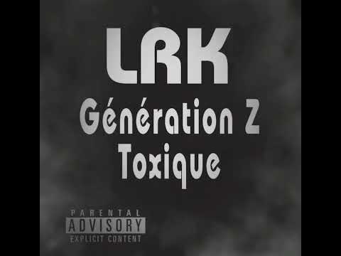Génération Z Toxique (LRK)