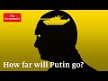 War in Ukraine: how far will Putin go? | The Economist