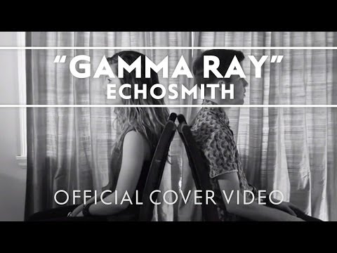 Echosmith - Gamma Ray [Official Cover Video]