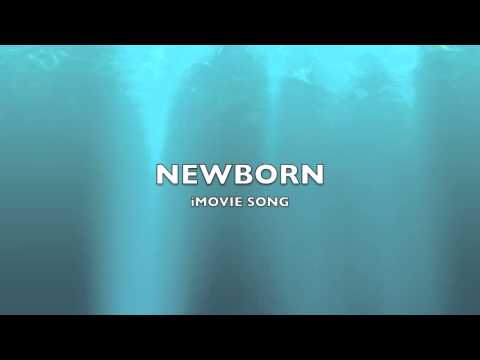 Newborn | iMovie Song-Music