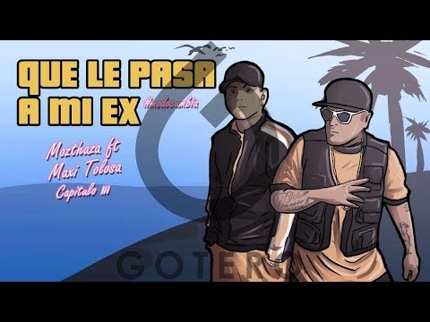 Mozthaza Ft. Maxi Tolosa - Que Le Pasa a Mi Ex (Modo Cumbia)