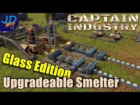Upgradable Smelter Designs - Glass Edition 🚜 Captain of Industry  👷  Walkthrough, Guide & Tips