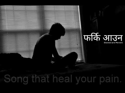 Timro yaad aaisakyo auna tmi pni | Farki Aauna | Slowed and reverb