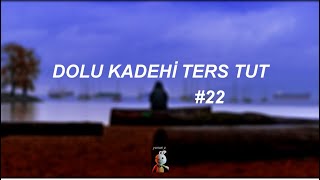 #22 - Dolu Kadehi Ters Tut | Lyrics