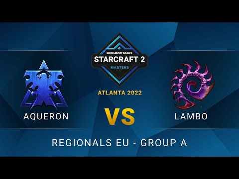 SC2 - AqueroN vs Lambo - DreamHack SC2 Masters: Atlanta 2022 - Group A - EU
