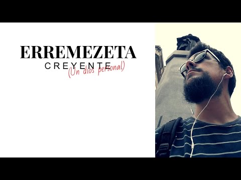 ERREMEZETA - Creyente (Un dios personal) [Letra]