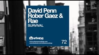 David Penn, Rober Gaez & Rae - Survival (Rae Remix) Urbana Recordings