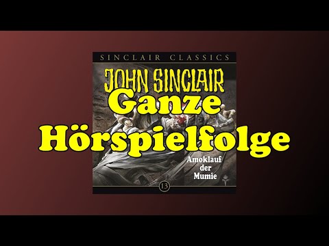 Amoklauf der Mumie - John Sinclair Classics 13 - Ganzes Hörspiel