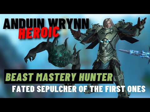 Anduin Wrynn Heroic Fated Sepulcher of the First Ones BM Hunter PoV | Shadowlands Season 4