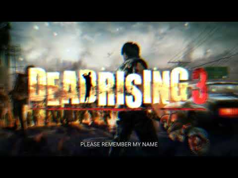 Dead Rising 3 - Please Remember My Name (Main Theme) | OST