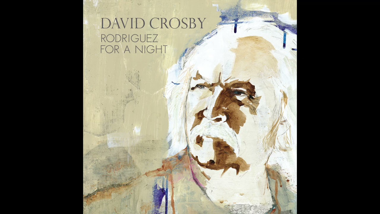 David Crosby - Rodriguez For A Night - YouTube