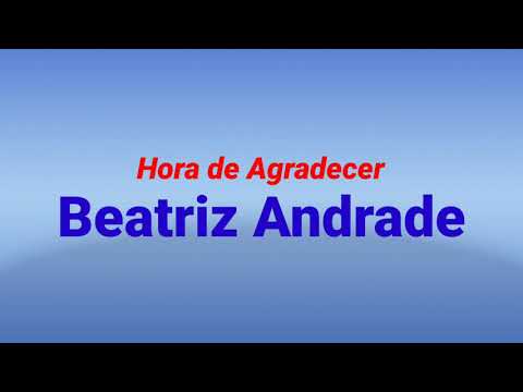 Hora De Agradecer - Beatriz Andrade