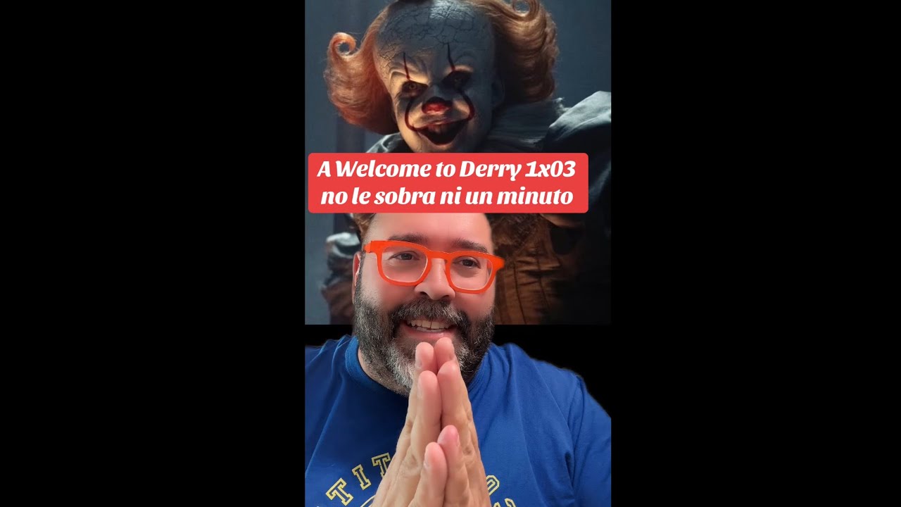 A WELCOME TO DERRY 1X03 NO LE SOBRA NI UN MINUTO (CON SPOILERS)