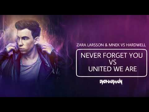 Zara Larsson & MNEK Vs Hardwell - Never Forget You Vs United We Are (Dj Dharmin Mashup)