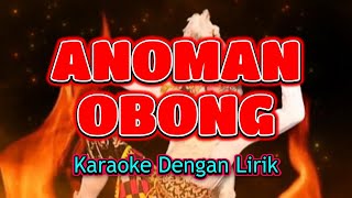Download lagu ANOMAN OBONG - Karaoke Dengan Lirik mp3 Download lagu ANOMAN OBONG - Karaoke Dengan Lirik mp3