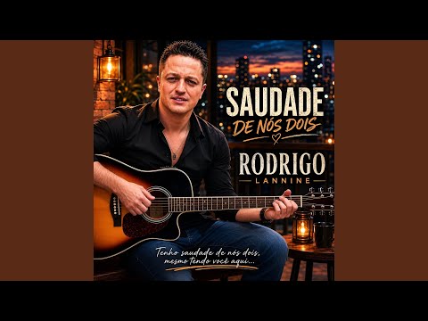 Saudade De Nós Dois - Rodrigo Lannine