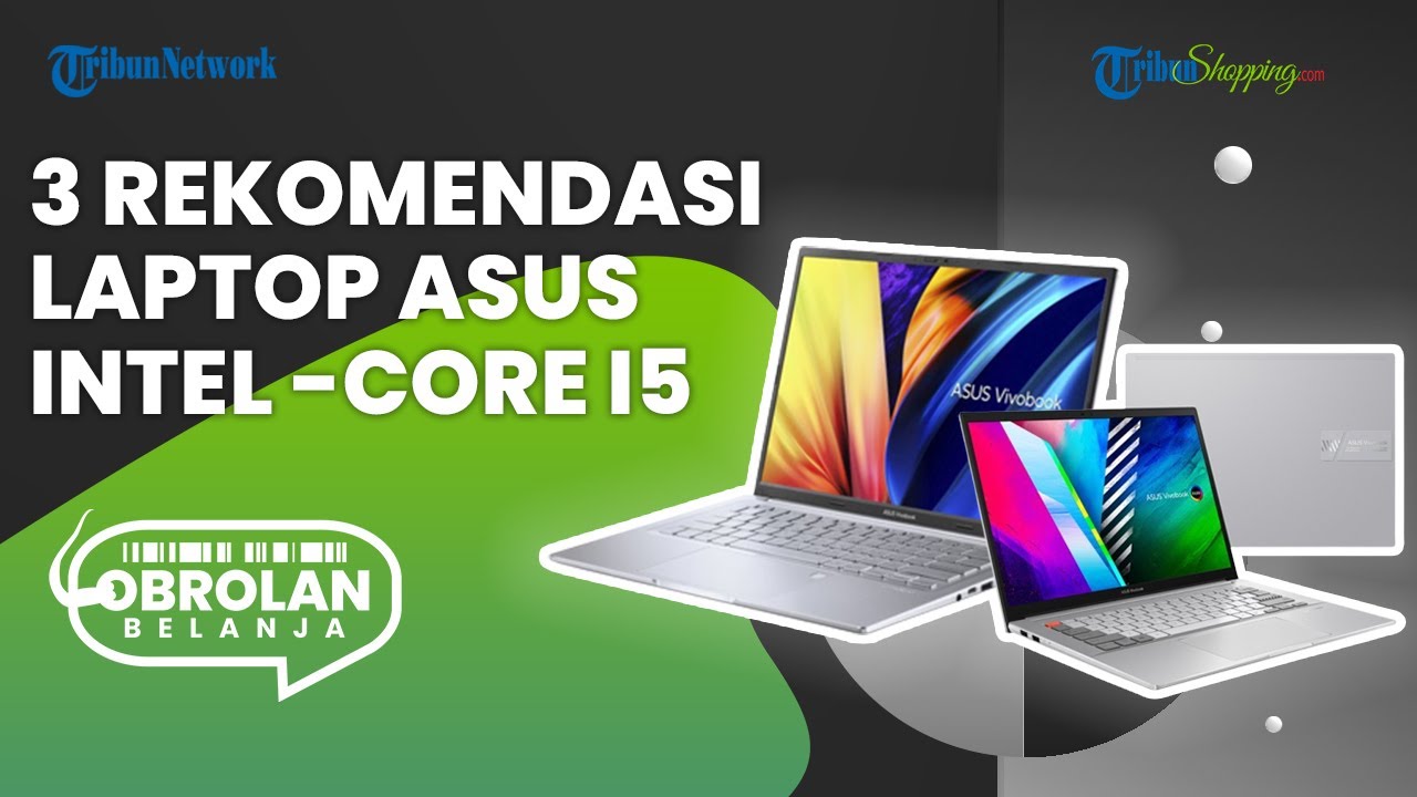 3 Rekomendasi Laptop Asus Core i5 untuk Pelajar & Mahasiswa yang