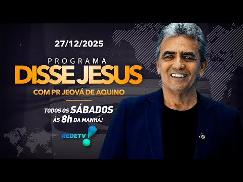 PROGRAMA DISSE JESUS - 27/12/2025