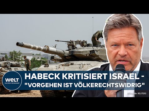 KRIEG IN NAHOST: "Mit Völkerrecht nicht vereinbar" Robert Habeck kritisiert Israels Vorgehen in Gaza