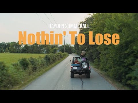 Hayden Summerall - Nothin' To Lose (Official Music Video)