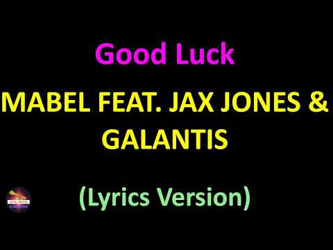 Mabel feat. Jax Jones & Galantis - Good Luck (Lyrics version)