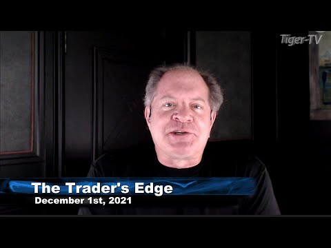 December 1st, The Trader's Edge with Steve Rhodes on TFNN - 2021