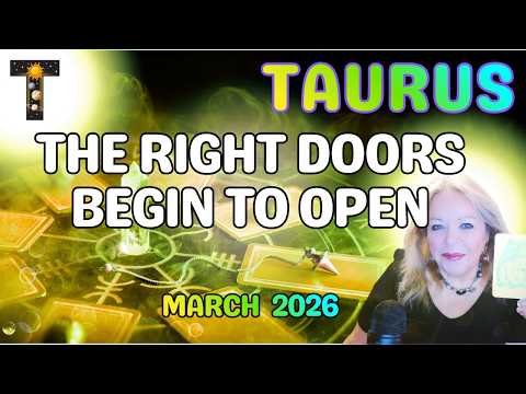 TAURUS Tarot Reading: March 2026 - THE FINAL DOORS SWING CLOSE