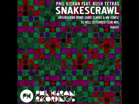 Phil Kieran feat Bush Tetras - Snakes Crawl  (Unsubscribe mix with Dave Clarke & Mr. Jones)