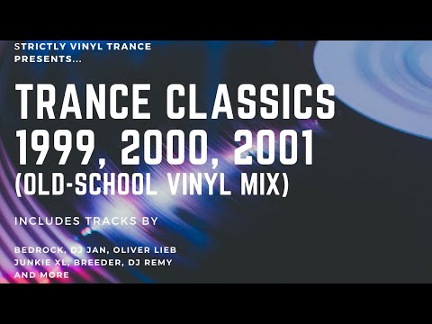 Trance Classics 1999, 2000, 2001 (Old-School Vinyl Mix)