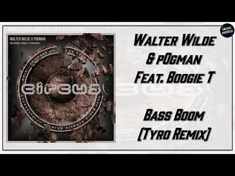 Walter Wilde & p0gman - Bass Boom Feat. Boogie T (Tyro Remix)