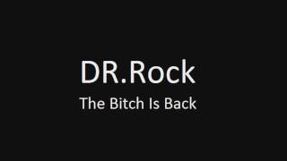 DR.Rock: The Bitch Is Back