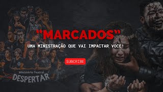 SEJA IMPACTADO POR ESSA MINISTRAÇÃO🔥 - #MARCADOS / Peça Teatral🎭  Min. Teatral Despertar®️