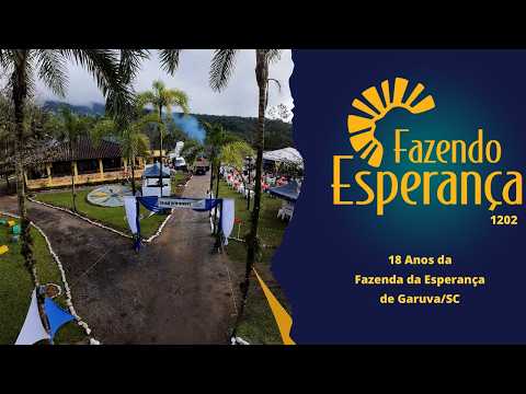 Fazendo Esperança 1202 - 18 Anos da Fazenda de Garuva/SC