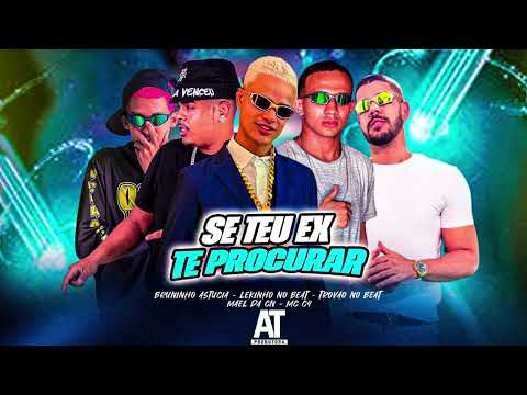 SE TEU EX TE PROCURAR - Trovao no Beat, Lekinho no Beat, Bruninho Astucia, Mael da CN, MC C4