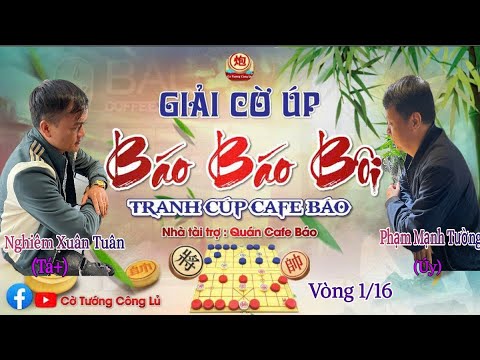 [LIVE ] Vòng 1/16 Giải Cờ Úp " Báo Báo Bôi " (Trận 15) : Nghiêm Xuân Tuân vs Phạm Mạnh Tường