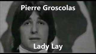 Musik-Video-Miniaturansicht zu Lady Lay (italiano) Songtext von Pierre Groscolas