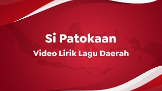 Download lagu Video Lirik Lagu Daerah | Si Patokaan mp3
