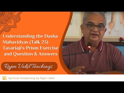 Understanding the Dasha Mahavidyas - Talk 23 | Tavariaji's Prism Exercise and Question & Answers